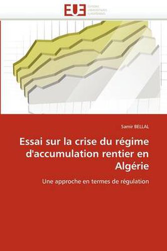 Cover image for Essai Sur La Crise Du R Gime D'Accumulation Rentier En Alg Rie