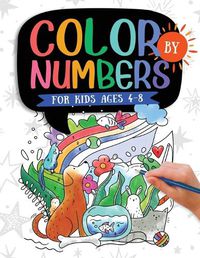 Cover image for Color by Numbers: For Kids Ages 4-8: Dinosaur, Sea Life, Animals, Butterfly, and Much More!