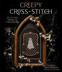 Cover image for Creepy Cross-Stitch: 25 Spooky Projects to Haunt Your Halls