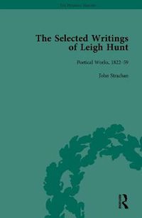 Cover image for The Selected Writings of Leigh Hunt: Poetical Works, 1822-59