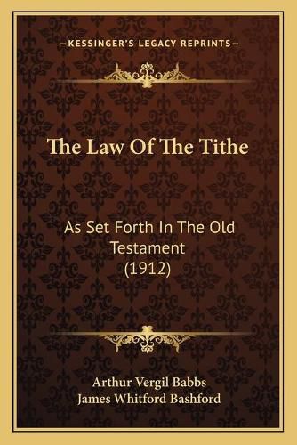 The Law of the Tithe: As Set Forth in the Old Testament (1912)