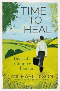 Cover image for Time to Heal: Tales of a Country Doctor