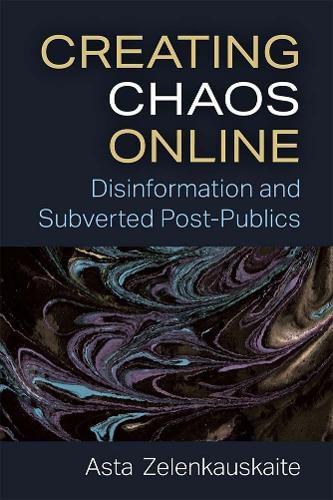 Cover image for Creating Chaos Online: Disinformation and Subverted Post-Publics