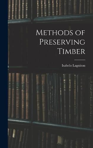 Cover image for Methods of Preserving Timber