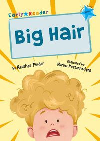 Cover image for Big Hair: (Blue Early Reader)
