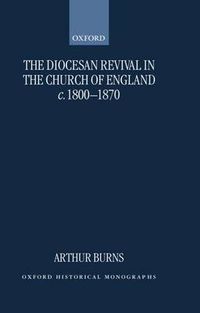 Cover image for The Diocesan Revival in the Church of England C.1800-1870