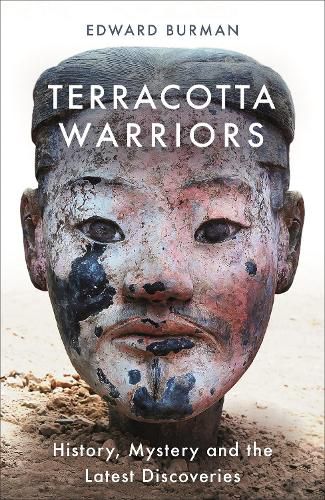 Cover image for Terracotta Warriors: History, Mystery and the Latest Discoveries