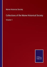 Cover image for Collections of the Maine Historical Society: Volume 1