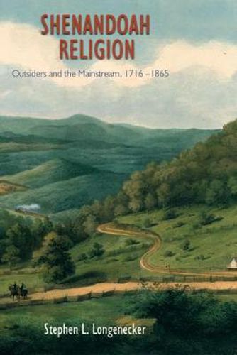 Cover image for Shenandoah Religion: Outsiders and the Mainstream, 1716-1865