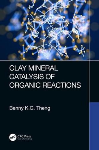 Cover image for Clay Mineral Catalysis of Organic Reactions