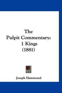 Cover image for The Pulpit Commentary: 1 Kings (1881)