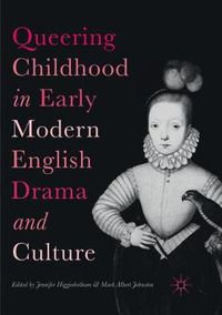 Cover image for Queering Childhood in Early Modern English Drama and Culture