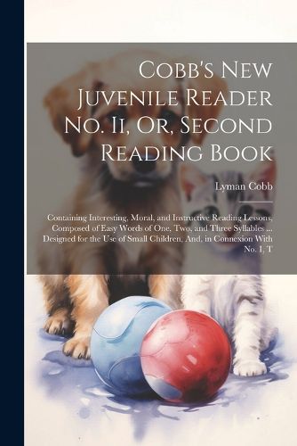 Cobb's New Juvenile Reader No. Ii, Or, Second Reading Book