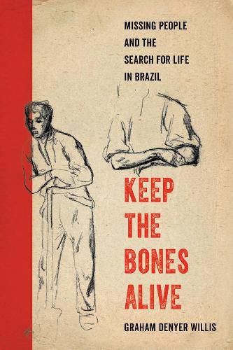 Cover image for Keep the Bones Alive: Missing People and the Search for Life in Brazil