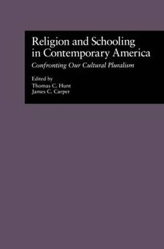 Cover image for Religion and Schooling in Contemporary America: Confronting Our Cultural Pluralism