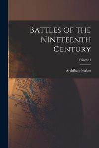 Cover image for Battles of the Nineteenth Century; Volume 1