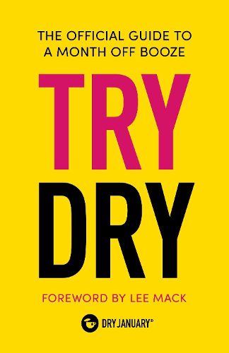 Cover image for Try Dry: The Official Guide to a Month Off Booze