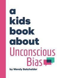 Cover image for A Kids Book About Unconscious Bias