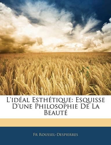 Cover image for L'Idal Esthtique: Esquisse D'Une Philosophie de La Beaut