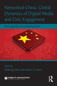 Cover image for Networked China: Global Dynamics of Digital Media and Civic Engagement: New Agendas in Communication