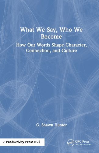 Cover image for What We Say, Who We Become