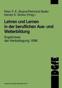 Cover image for Lehren Und Lernen in Der Beruflichen Aus- Und Weiterbildung: Ergebnisse Der Herbsttagung 1998