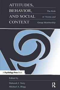 Cover image for Attitudes, Behavior, and Social Context: The Role of Norms and Group Membership