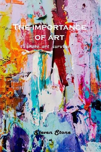 Cover image for The Importance of Art: Make art survive