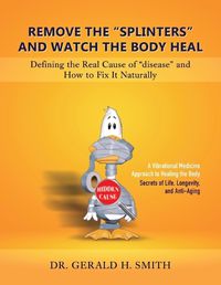 Cover image for Remove the "Splinters" and Watch the Body Heal