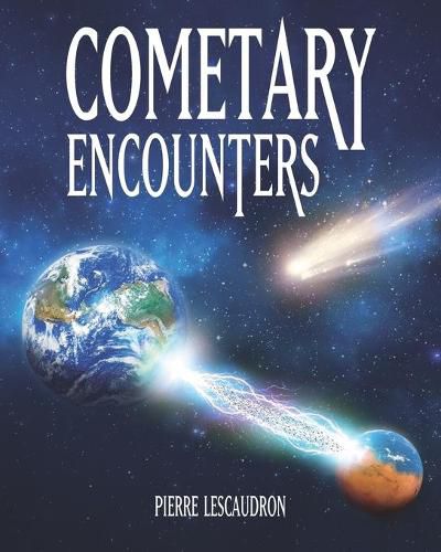 Cover image for Cometary Encounters: Flash-Frozen Mammoths, Mars-Earth Discharge, Comet Venus and the 3,600-Year Cometary Cycle