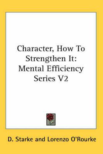 Cover image for Character, How to Strengthen It: Mental Efficiency Series V2