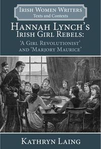 Cover image for Hannah Lynch's Irish Girl Rebels: 'A Girl Revolutionist' and 'Marjory Maurice