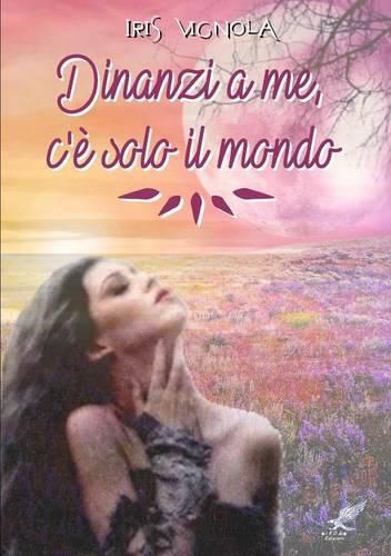 Cover image for Dinanzi A Me, C'e Solo Il Mondo