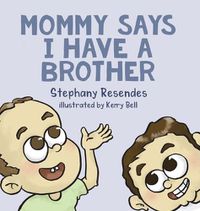 Cover image for Mommy Says I Have a Brother