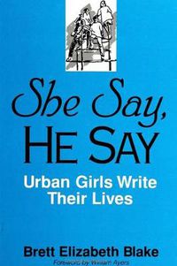 Cover image for She Say, He Say: Urban Girls Write Their Lives