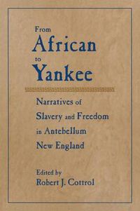 Cover image for From African to Yankee: Narratives of Slavery and Freedom in Antebellum New England