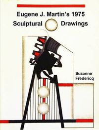 Cover image for Eugene J. Martin's 1975 Sculptural Drawings