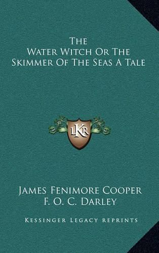 The Water Witch or the Skimmer of the Seas a Tale