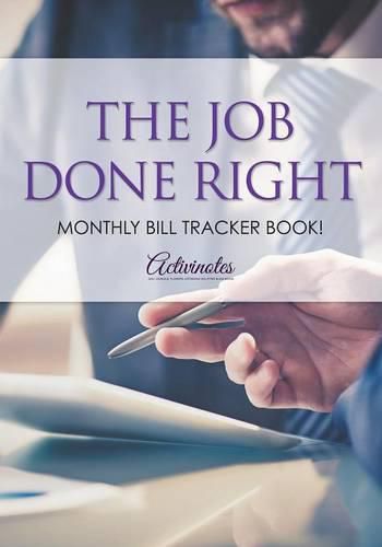 Cover image for The Job Done Right, Monthly Bill Tracker Book!