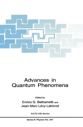 Advances in Quantum Phenomena: Proceedings of an International Course Held in Erice, Sicily, February 16-18, 1994