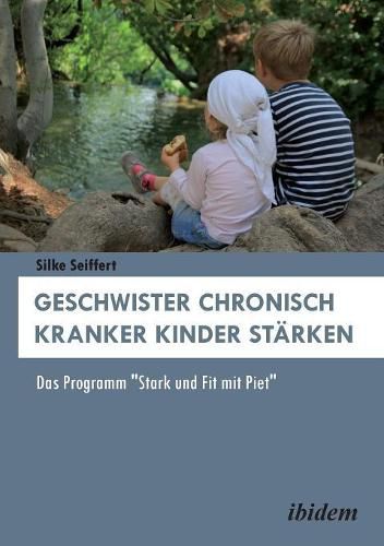 Cover image for Geschwister chronisch kranker Kinder starken. Das Programm Stark und Fit mit Piet