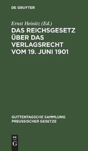 Das Reichsgesetz UEber Das Verlagsrecht Vom 19. Juni 1901