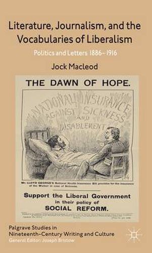 Cover image for Literature, Journalism, and the Vocabularies of Liberalism: Politics and Letters, 1886-1916