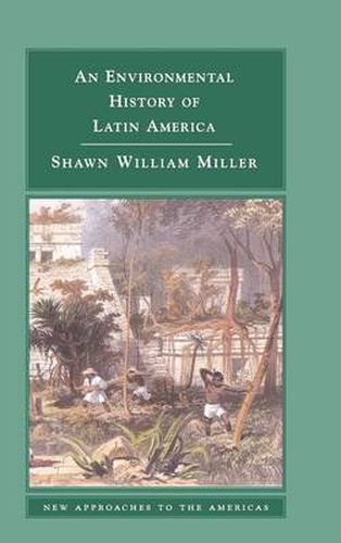 An Environmental History of Latin America