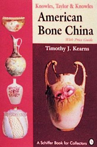 Cover image for Knowles, Taylor & Knowles: American Bone China