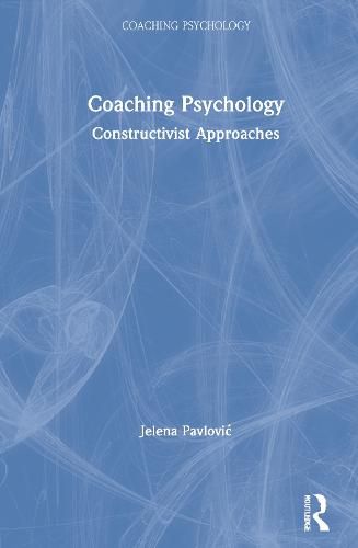 Cover image for Coaching Psychology: Constructivist Approaches