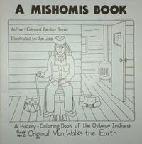 Cover image for A Mishomis Book, A History-Coloring Book of the Ojibway Indians: Book 2: Original Man Walks the Earth