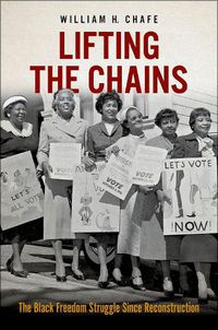 Cover image for Lifting the Chains: The Black Freedom Struggle Since Reconstruction