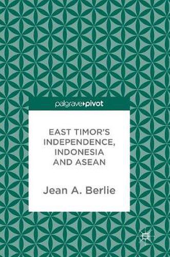 Cover image for East Timor's Independence, Indonesia and ASEAN