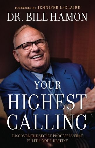 Your Highest Calling - Discover the Secret Processes That Fulfill Your Destiny